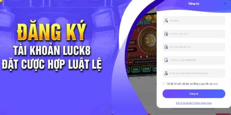 Hướng Dẫn Thực Hiện Đăng Ký Luck8 Nhanh Chóng Và An Toàn
