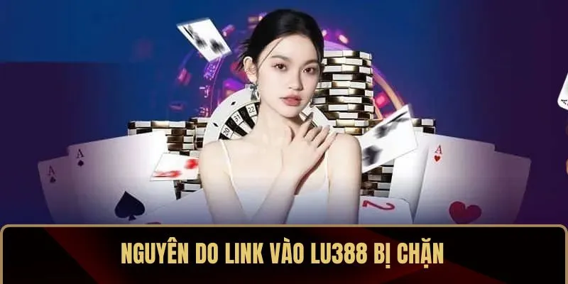 Nguyên do link vào LU388 bị chặn